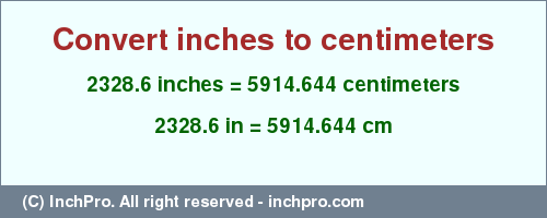 Result converting 2328.6 inches to cm = 5914.644 centimeters