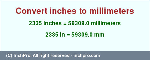 Result converting 2335 inches to mm = 59309.0 millimeters
