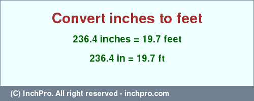 Result converting 236.4 inches to ft = 19.7 feet