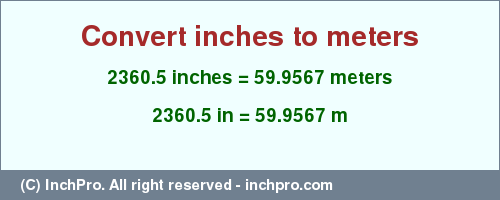 Result converting 2360.5 inches to m = 59.9567 meters