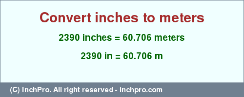 Result converting 2390 inches to m = 60.706 meters