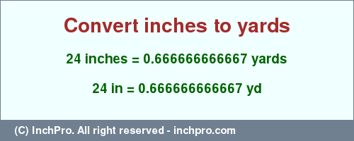 Result converting 24 inches to yd = 0.666666666667 yards