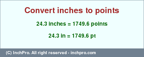 Result converting 24.3 inches to pt = 1749.6 points