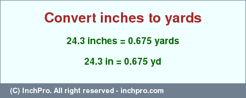 Result converting 24.3 inches to yd = 0.675 yards