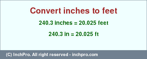 Result converting 240.3 inches to ft = 20.025 feet