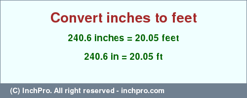 Result converting 240.6 inches to ft = 20.05 feet