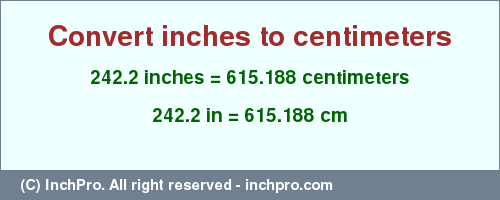 Result converting 242.2 inches to cm = 615.188 centimeters