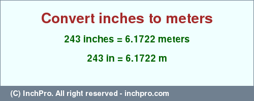 Result converting 243 inches to m = 6.1722 meters