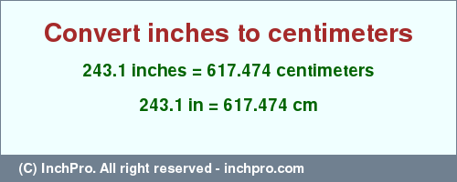 Result converting 243.1 inches to cm = 617.474 centimeters