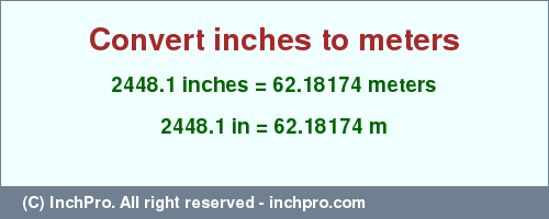 Result converting 2448.1 inches to m = 62.18174 meters