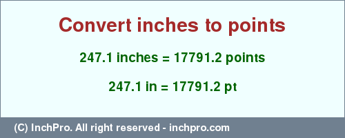 Result converting 247.1 inches to pt = 17791.2 points