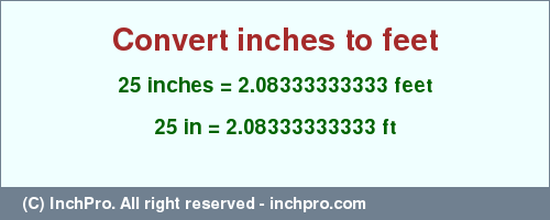 Result converting 25 inches to ft = 2.08333333333 feet