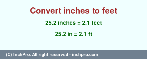 Result converting 25.2 inches to ft = 2.1 feet