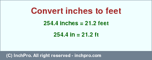 Result converting 254.4 inches to ft = 21.2 feet