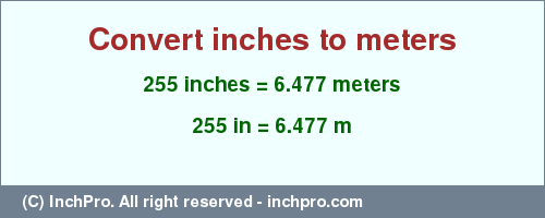 Result converting 255 inches to m = 6.477 meters