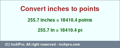 Result converting 255.7 inches to pt = 18410.4 points