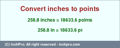 Result converting 258.8 inches to pt = 18633.6 points