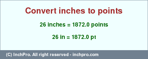 Result converting 26 inches to pt = 1872.0 points