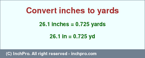 Result converting 26.1 inches to yd = 0.725 yards