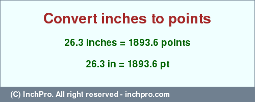 Result converting 26.3 inches to pt = 1893.6 points