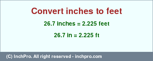 Result converting 26.7 inches to ft = 2.225 feet