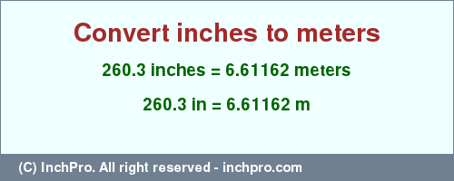 Result converting 260.3 inches to m = 6.61162 meters