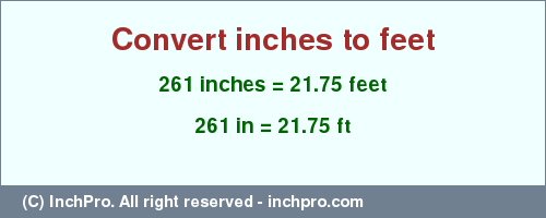 Result converting 261 inches to ft = 21.75 feet