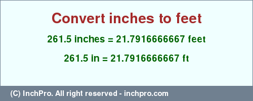 Result converting 261.5 inches to ft = 21.7916666667 feet