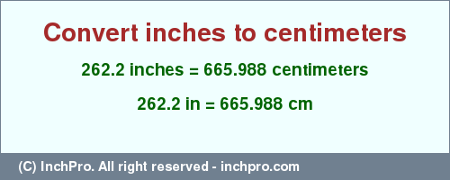 Result converting 262.2 inches to cm = 665.988 centimeters
