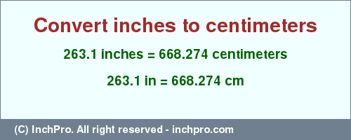 Result converting 263.1 inches to cm = 668.274 centimeters