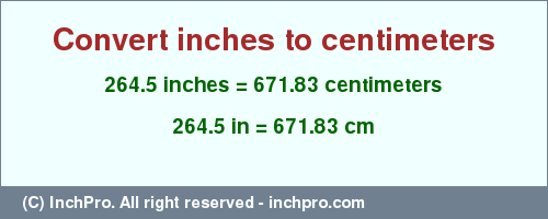 Result converting 264.5 inches to cm = 671.83 centimeters