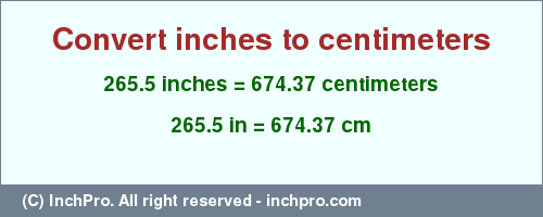 Result converting 265.5 inches to cm = 674.37 centimeters