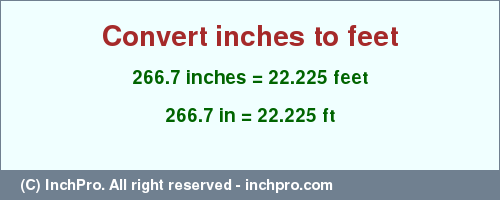 Result converting 266.7 inches to ft = 22.225 feet