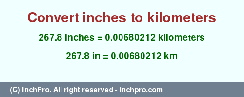 Result converting 267.8 inches to km = 0.00680212 kilometers