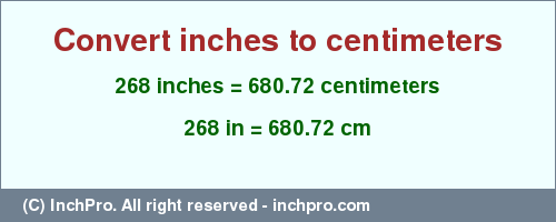 Result converting 268 inches to cm = 680.72 centimeters