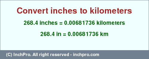 Result converting 268.4 inches to km = 0.00681736 kilometers