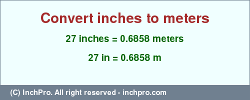 Result converting 27 inches to m = 0.6858 meters