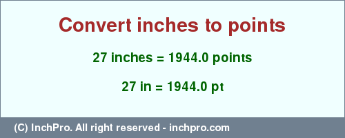 Result converting 27 inches to pt = 1944.0 points