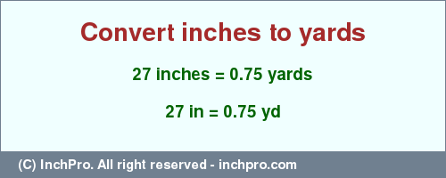 Result converting 27 inches to yd = 0.75 yards