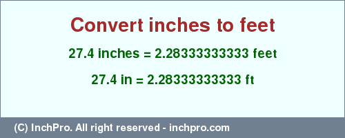Result converting 27.4 inches to ft = 2.28333333333 feet