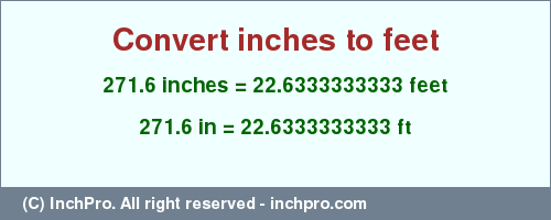 Result converting 271.6 inches to ft = 22.6333333333 feet