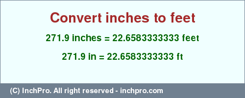 Result converting 271.9 inches to ft = 22.6583333333 feet