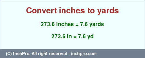 Result converting 273.6 inches to yd = 7.6 yards