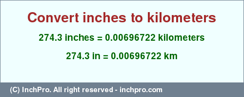 Result converting 274.3 inches to km = 0.00696722 kilometers