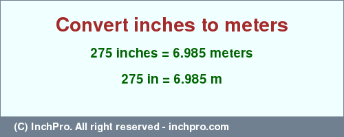 Result converting 275 inches to m = 6.985 meters