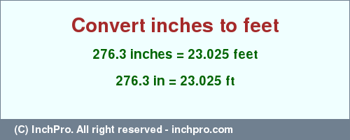 Result converting 276.3 inches to ft = 23.025 feet