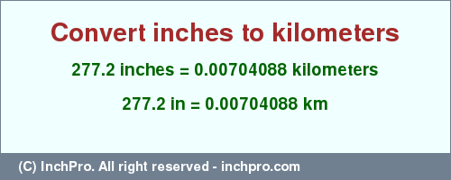 Result converting 277.2 inches to km = 0.00704088 kilometers
