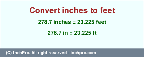 Result converting 278.7 inches to ft = 23.225 feet