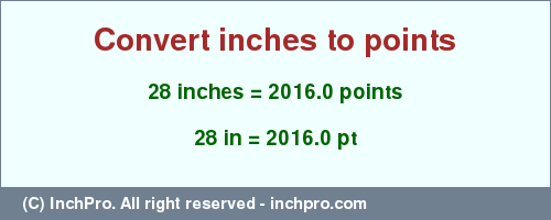 Result converting 28 inches to pt = 2016.0 points