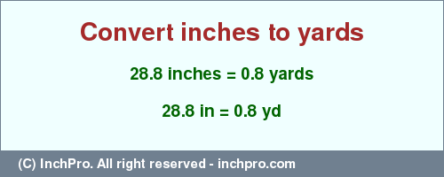 Result converting 28.8 inches to yd = 0.8 yards